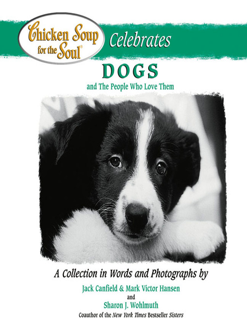 Title details for Chicken Soup for the Soul Celebrates Dogs and the people who love them by Jack Canfield - Available